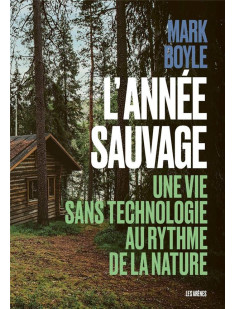 L'année sauvage - une vie sans technologie au rythme de la nature