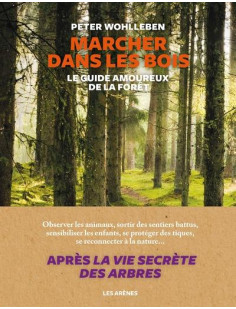 Marcher dans les bois - le guide amoureux de la forêt