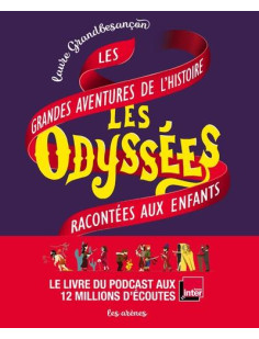 Les odyssées - les grandes aventures de l'histoire racontées aux enfants