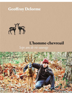 L'homme-chevreuil - sept ans de vie sauvage