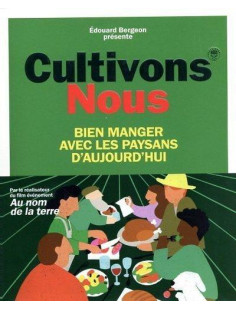 Cultivons-nous - bien manger avec les paysans d'aujourd'hui