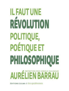 Il faut une révolution politique, poétique et philosophique