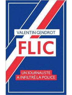 Flic - un journaliste a infiltré la police