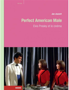 Perfect american male. elvis presley et le cinéma