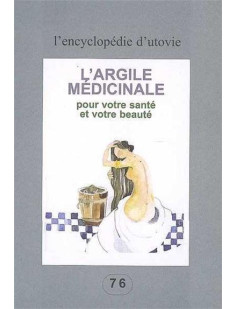 L’argile medicinale  -  pour votre sante et votre beaute