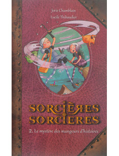 Sorcieres sorcieres t.2  -  le mystere des mangeurs d'histoires