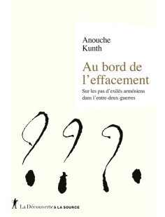 Au bord de l'effacement - sur les pas d'exilés arméniens dans l'entre-deux guerres