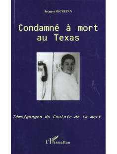 Condamne a mort au texas - temoignages du couloir de la mort