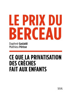 Le prix du berceau - ce que la privatisation des creches fait aux enfants