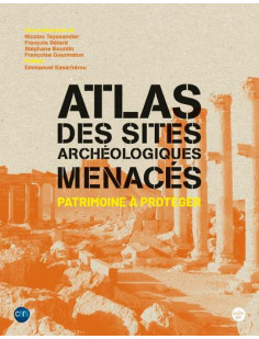 Atlas des sites archéologiques menacés - patrimoine à protéger