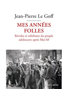 Mes années folles - révolte et nihilisme du peuple adolescent après mai 68