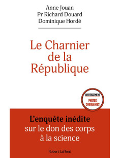 Le charnier de la république - l'enquête inédite sur le don des corps à la science