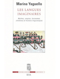 Les langues imaginaires  -  mythes, utopies, fantasmes, chimeres et fictions linguistiques