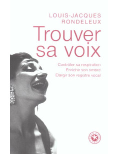 Trouver sa voix. controler sa respiration, enrichir son timbre, elargir son registre vocal