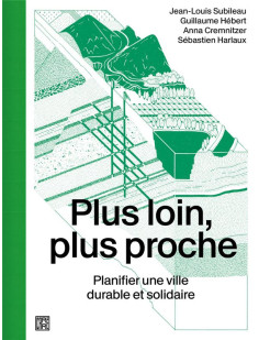 Plus loin, plus proche - planifier une ville durable et solidaire