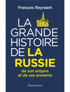 La grande histoire de la russie, de son empire et de ses ennemis