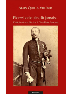 Pierre loti qui ne lit jamais… - l'histoire de son élection