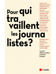 Pour qui travaillent les journalistes ? les prix albert-lond