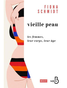 Vieille peau - les femmes, leur corps, leur âge