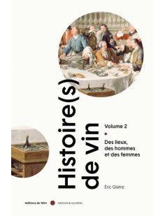 Histoire(s) de vin (volume 2) - des lieux, des hommes et des