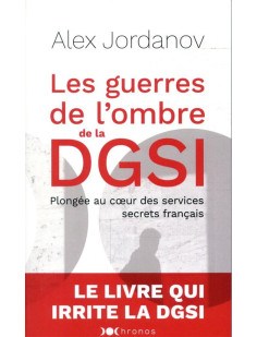 Les guerres de l'ombre de la dgsi  -  plongee au coeur des services secrets francais