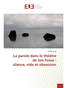 La parole dans le theatre de jon fosse : silence, vide et obsession