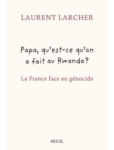 Papa, qu'est ce qu'on a fait au rwanda ?