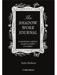 The shadow work journal(fr)-le livre original-le guide pour explorer ses parts d'ombre et se libérer