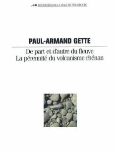 Paul-armand gette  -  de part et d'autre du fleuve  -  la perennite du volcanisme rhenan