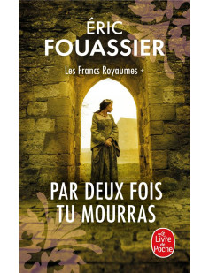 Par deux fois tu mourras (les francs royaumes, tome 1)