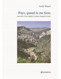 Pays, quand tu me tiens - souvenirs d-une enfance a jamais languedocienne