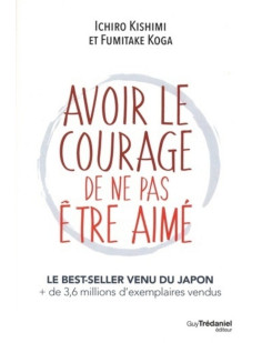 Avoir le courage de ne pas etre aime