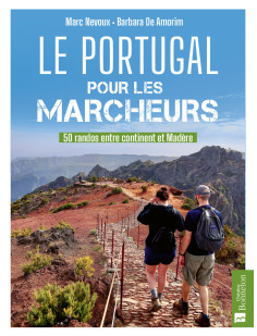 Le portugal pour les marcheurs. 50 randos entre continent et madère