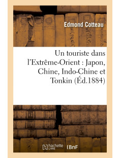 Un touriste dans l'extrême-orient : japon, chine, indo-chine et tonkin (éd.1884)