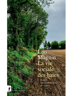 La vie sociale des haies - enquête sur l'écologisation des moeurs