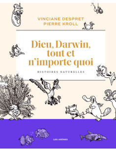 Dieu, darwin, tout et n'importe quoi - histoires naturelles