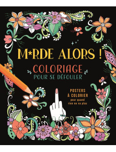 M*rde alors ! coloriage pour se défouler