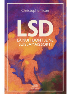 Lsd - la nuit dont je ne suis jamais sorti