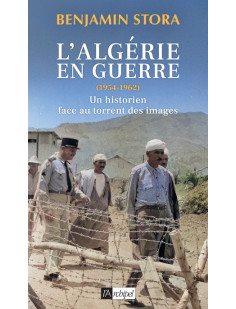 L'algérie en guerre (1954-1962) - un historien face au torrent des images