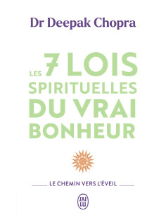 Les 7 lois spirituelles du vrai bonheur