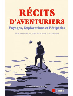 Récits d'aventuriers - voyages, explorations et péripéties