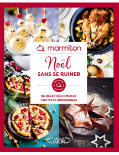 Marmiton - noël sans se ruiner - 60 recettes et menus festifs et abordables