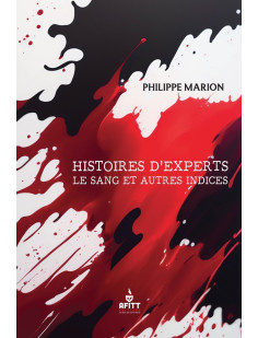 Histoires d'experts, le sang et autres indices