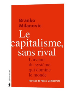 Le capitalisme, sans rival - l'avenir du système qui domine le monde