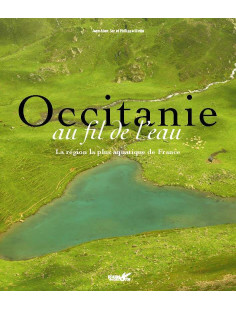 Occitanie au fil de l'eau - vive, douce, précieuse...