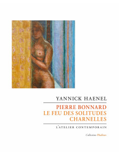 Pierre bonnard. le feu des solitudes charnelles