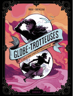 Globe-trotteuses, le tour du monde de nellie bly et elizabeth bisland