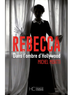 Rebecca - dans l'ombre d'hollywood