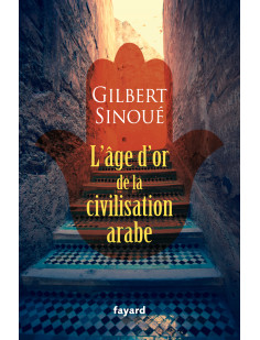 L'âge d'or de la civilisation arabe