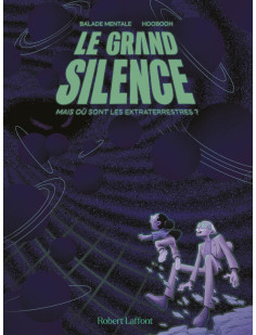 Le grand silence - mais où sont les extraterrestres ?